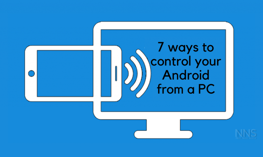 7 ways to control your Android from a PC